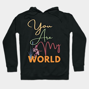 YOU ARE MY LOVE WORLD Hoodie